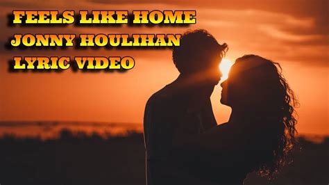 Slike: Lirik Lagu Feels Like Home Jonny Houlihan