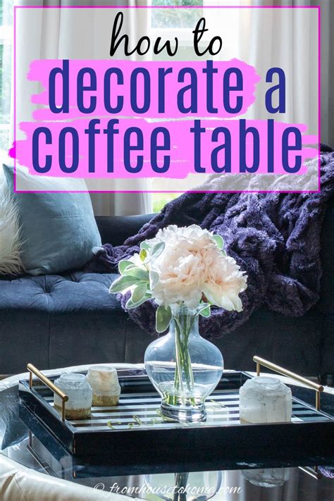 How To Decorate A Coffee Table (15 Styling Ideas And Tips) - From House To Home