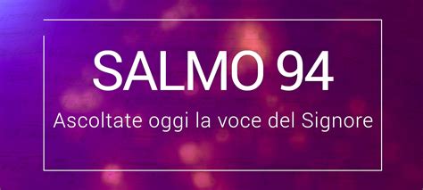 Salmo 94 - Ascoltate oggi la voce del Signore - Shout! Koinonia - Testo e spartiti del canto