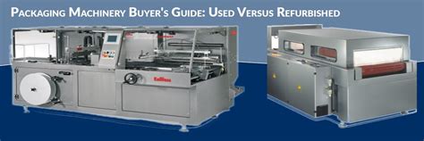 Packaging Machinery Buyer's Guide: Used Versus Refurbished