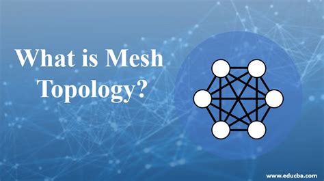 What is Mesh Topology? | A Quick Glance of Mesh Topology