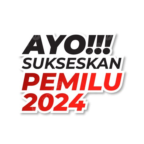 Mari Sukseskan Pemilu Indonesia 2024 Vektor, Pemilu 2024, Pemilu ...