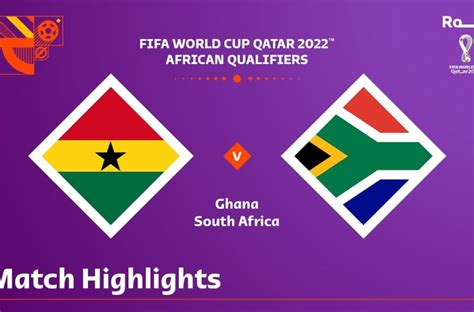 Ghana v South Africa | FIFA World Cup Qatar 2022 Qualifier | Match ...