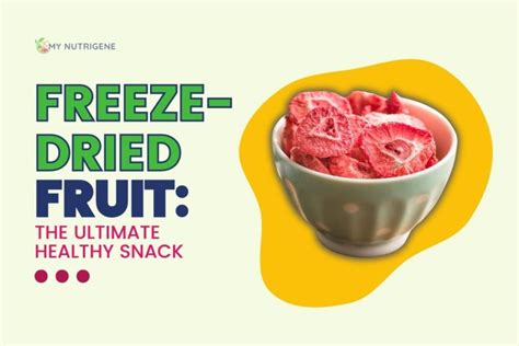 Why Freeze-Dried Fruit is the Ultimate Healthy Snack - My Nutrigene