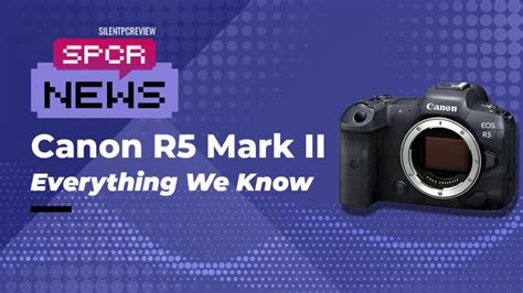 Canon R5 Mark II: Release Date, Specs & Features Announced