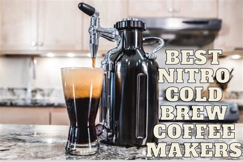 Nitro Cold Brew Coffee Maker: Why You Need One and How to Choose ...