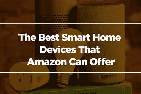 The Best Smart Home Devices That Amazon Can Offer