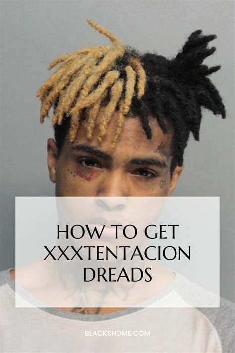 XXXTentacion Dreads: How To Get Dreadlocks Like My Guy!