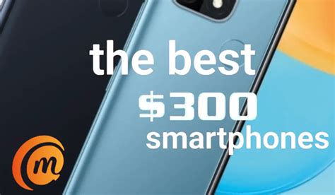 Four Best $300 phones to buy in 2021 - MobilityArena