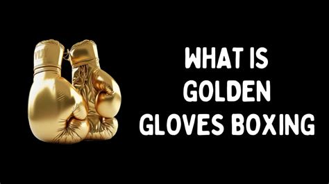 What is Golden Gloves Boxing - Unveiling the Legacy