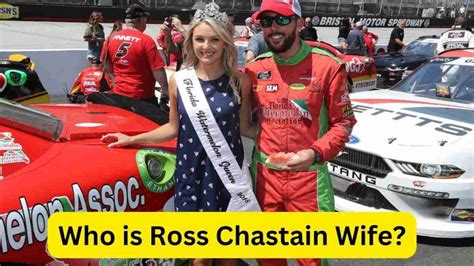 Who is Ross Chastain Wife: Is Ross Chastain married?