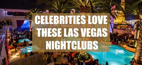 Celebrities Love These Las Vegas Nightclubs - Club Bookers