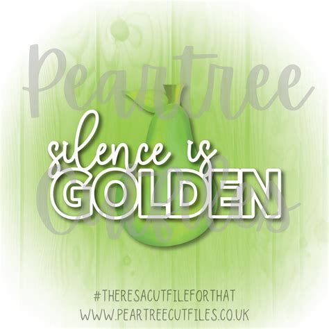 Silence is Golden – Peartree Cutfiles