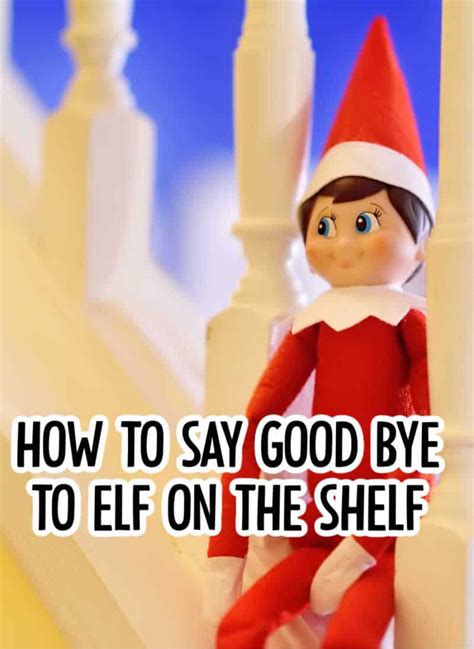 How to Have Elf on the Shelf Say Good-Bye (FREE Printable letters too!)