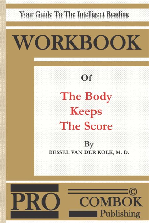 Workbook Of The Body Keeps The Score By Bessel Van Der Kolk M. D.: Your ...