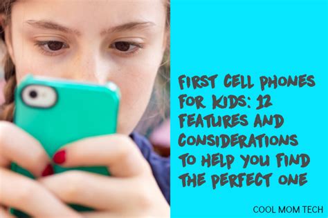 How to find the best first cell phone for kids: 12 considerations