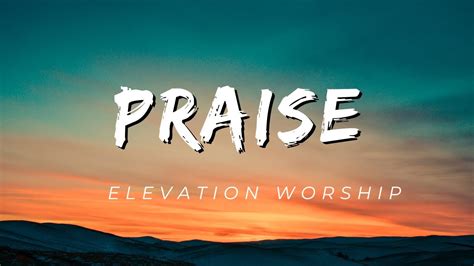 PRAISE | ELEVATION WORSHIP | LYRIC VIDEO - YouTube