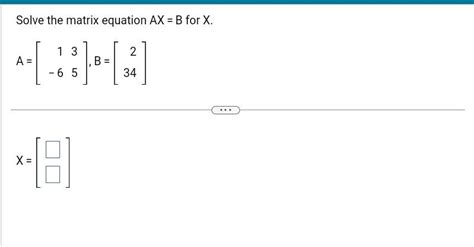 Solved Solve the matrix equation Ax=B ﻿for | Chegg.com