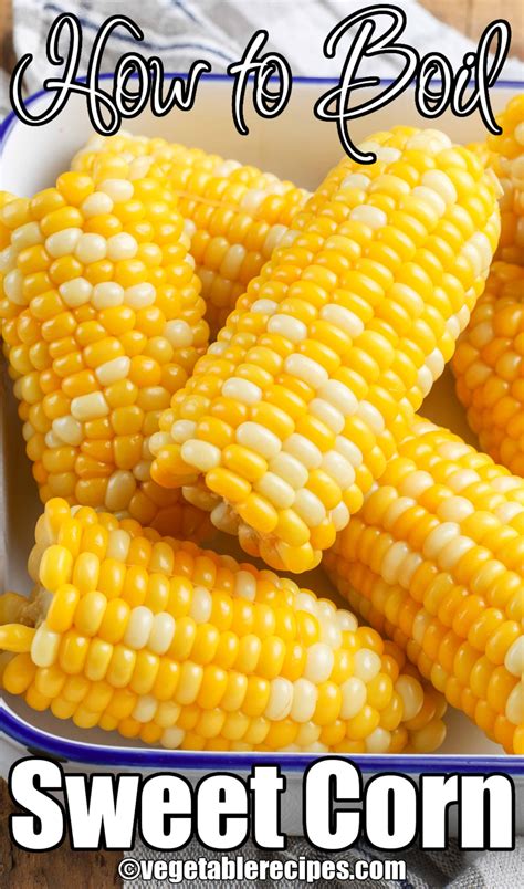 How To Boil Corn - Vegetable Recipes