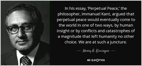 Henry A. Kissinger quote: In his essay, ‘Perpetual Peace,’ the ...