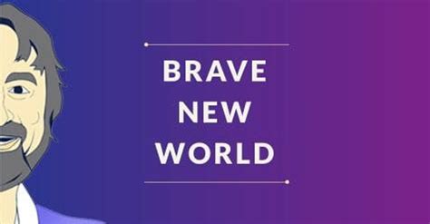 BRAVE NEW WORLD