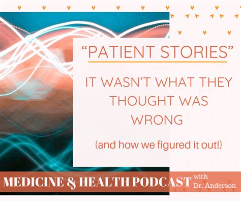 Patient Stories: It wasn’t what they thought was wrong (and how we ...