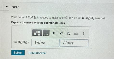 Solved What mass of MgCl2 is needed to make 205 mL of a | Chegg.com