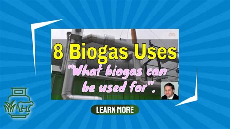 8 Uses of Biogas: Plant, Slurry, Benefits, Practical Energy & More