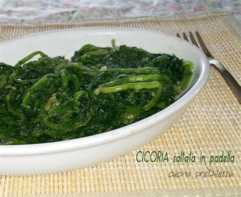 Cicoria saltata in padella - ricetta | cucina preDiletta