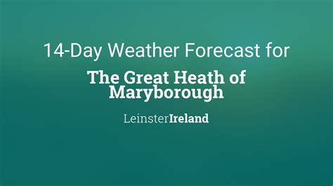 The Great Heath of Maryborough, Ireland 14 day weather forecast