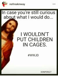 25+ Best Wwjd Memes | What Would Jesus Do Memes, Imgur Memes | What would jesus do, Wwjd, Curious