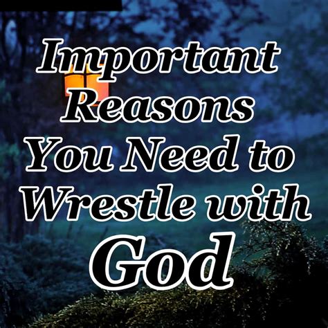 Important Reasons You Need to Wrestle with God - Counting My Blessings