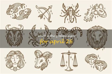 Discovering Your Zodiac Sign: April 26Th Edition | ShunSpirit