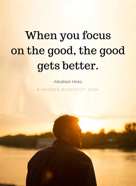 When You Focus On The Good Quotes