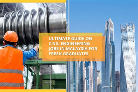 The Ultimate Guide on Civil Engineering Jobs in Malaysia for Fresh Graduates