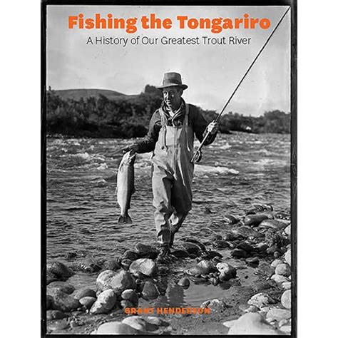 Fishing the Tongariro: A History of Our Greatest Trout River - Wilderness Magazine