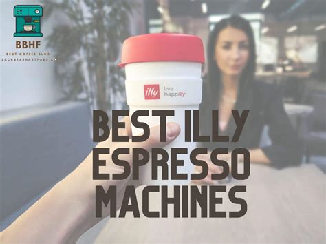 Best Illy coffee machines review 2021 | BBHF