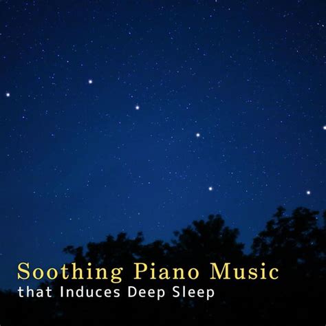 Soothing Piano Music that Induces Deep Sleep, Relaxing BGM Project - Qobuz