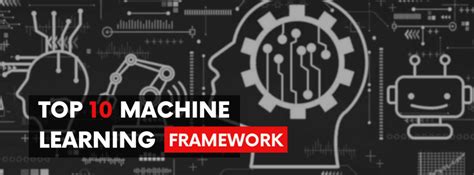 Top 10 Machine Learning Frameworks