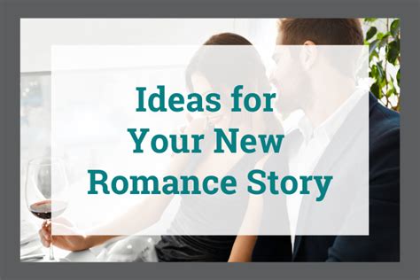 Ideas for Writing a Romance Novel: Where Do You Get Them?