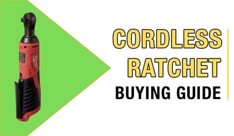 7 Tips to Choose The Right Cordless Ratchet (Buyers Guide)