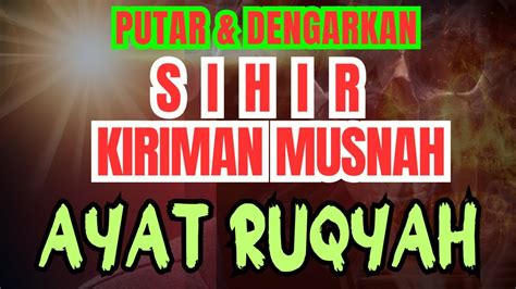 ayat ruqyah pengusir dan pembakar jin🔴 AYAT RUQYAH PEMUTUS SEMUA SIHIR ...