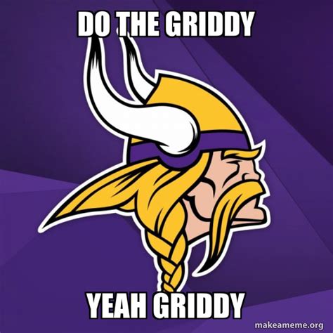 do the griddy yeah griddy - Minnesota Vikings Meme Generator