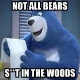 Not All Bears S**t In The Woods | Charmin bear | Meme Generator | Bear ...