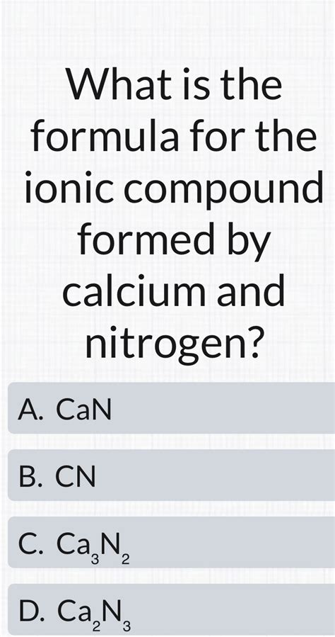 Solved: What is the formula for the ionic compound formed by calcium ...