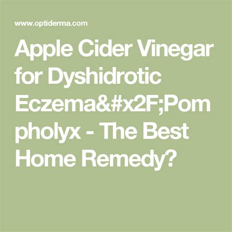 Apple Cider Vinegar for Dyshidrotic Eczema/Pompholyx - The Best Home ...