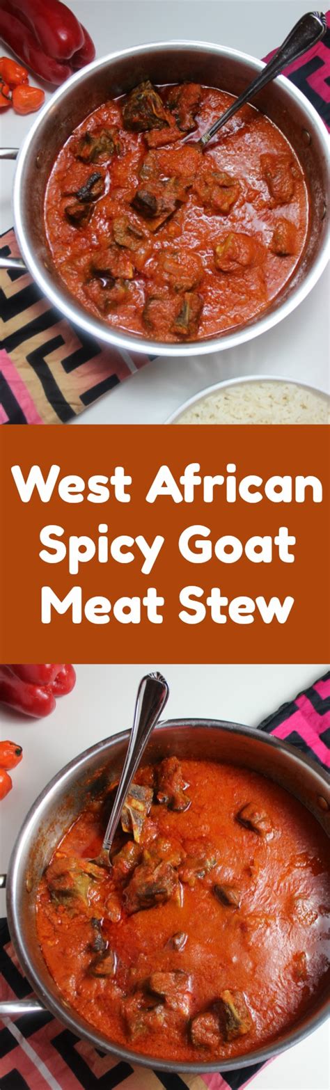 Spicy Goat Meat Stew Recipe - Afropolitan Mom