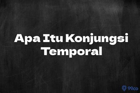 26 Contoh Konjungsi Temporal Beserta Kalimatnya yang Baik dan Benar - Media-Nasional.com