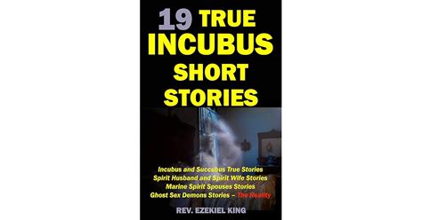 19 True Incubus Short Stories: Incubus and Succubus True Stories, Spirit Husband and Spirit Wife ...