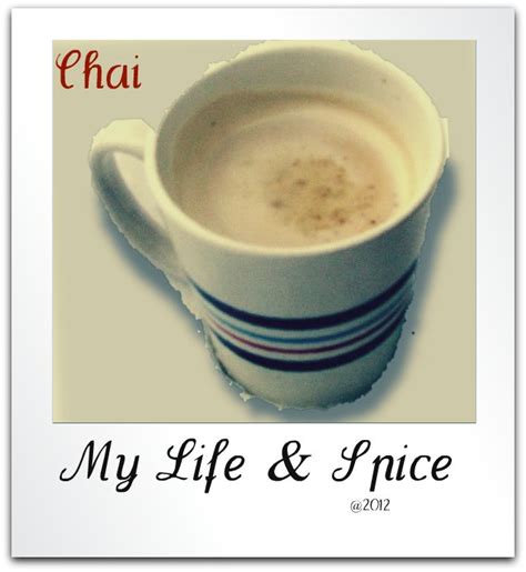 My Life and Spice: A cuppa chai.....